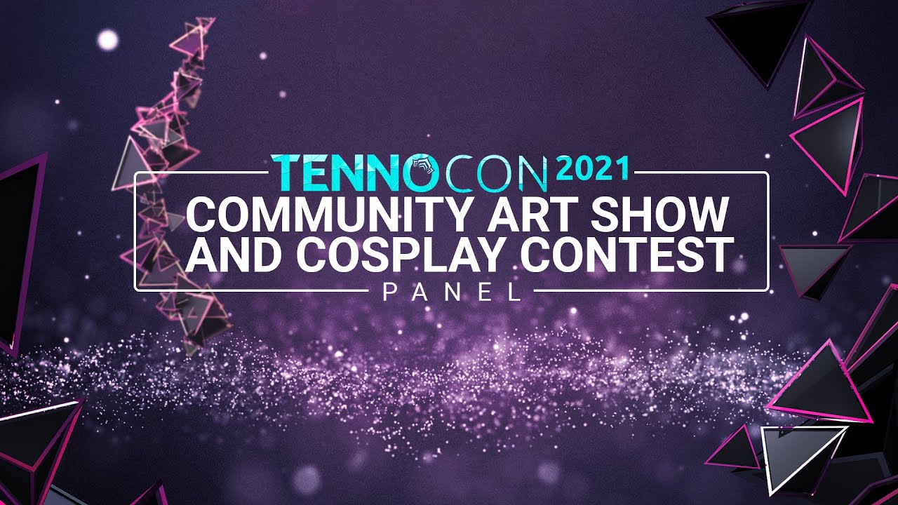 TennoCon 2021 | Community Art Show + Cosplay Contest
